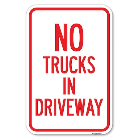 Signmission Driveway Sign No Trucks in Driveway Heavy-Gauge Aluminum Sign, 12" x 18", A-1218-24124 A-1218-24124
